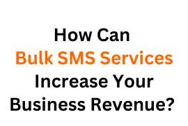 How Can Bulk SMS Services Increase Your Business R, India, 380005