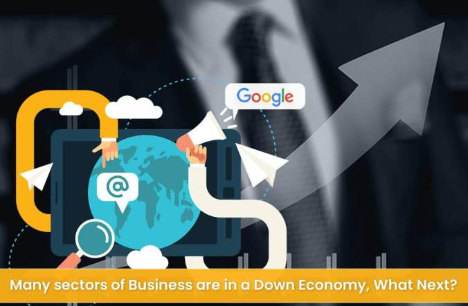 Many sectors of Business are in a Down Economy, What Next?